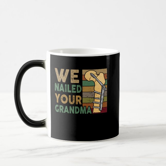 Caneca Mágica We Nailed Your Grandma Funny Scrub Tech (Esquerda)