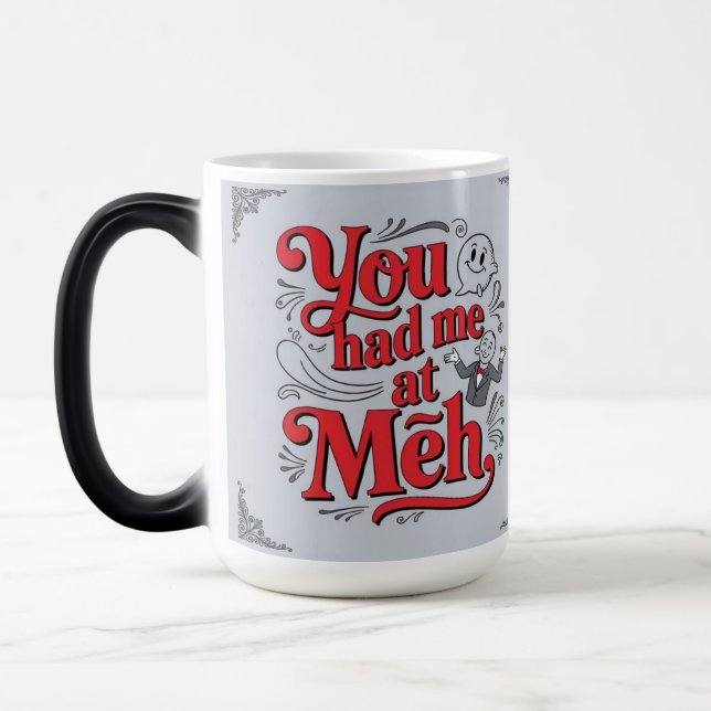 Caneca Mágica You had me at meh (Esquerda)