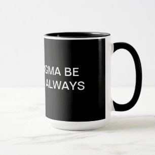 CANECA MAIO O DOGMA ESTEJA DENTRO DE VOCÊ… SEMPRE