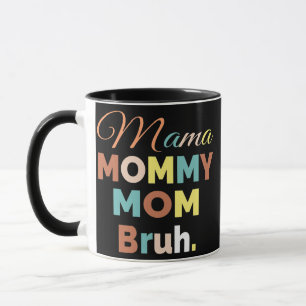 Caneca Mamãe Mamãe Mãe Bruh Mamãe E eu mãe por mulheres 
