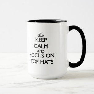 Caneca Mantenha a calma e o foco em chapéus altos