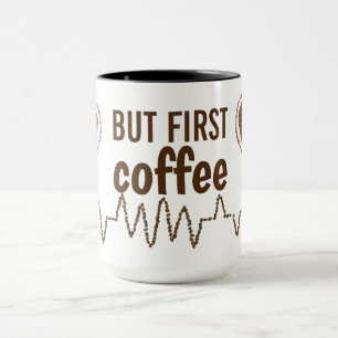 Caneca Mas o primeiro café com Heartbeat Feijão Engraç