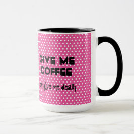 Caneca Me Dê Café Ou Me Dê Morte