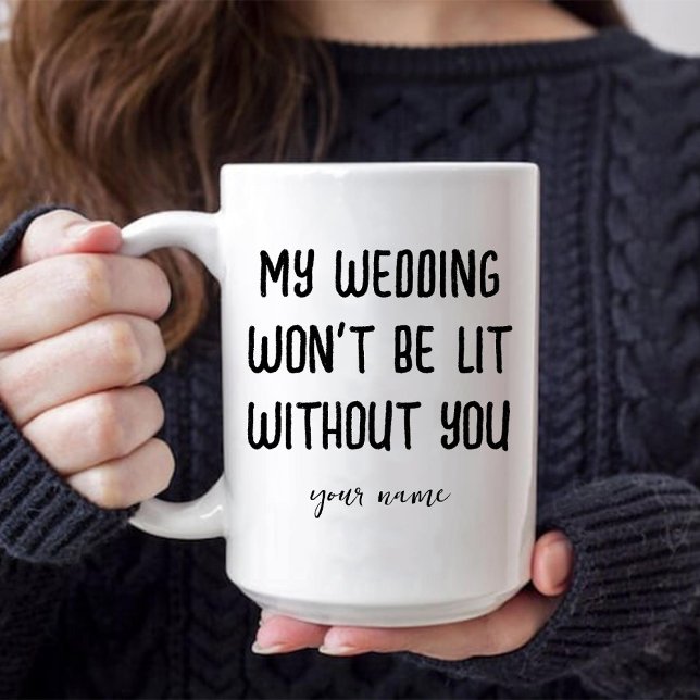 Caneca Meu casamento não será iluminado sem você Dama de  (Wedding Won't Be Lit Without You Maid of honor Mug)