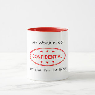 Caneca Meu trabalho é tão confidencial humor engraçado