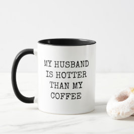 Caneca My Husband Is Hotter Than My Coffee Funny Wife
