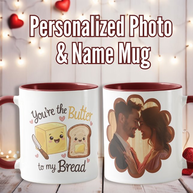 Caneca namorados personalizado "You Are the Butto My Brea (“You Are the Butter to My Bread” Custom Valentine’ Mug)