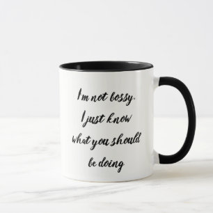 Caneca Não Bossy, apenas saiba o que você deveria fazer.