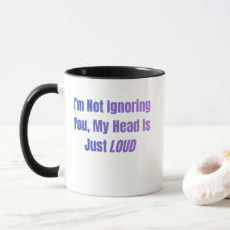 Caneca Não Estou Ignorando Você, Minha Cabeça Está Apenas