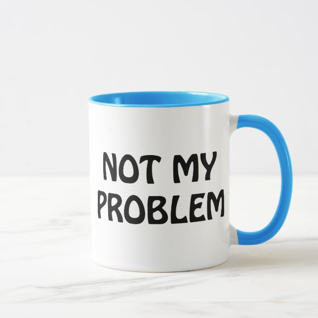 Caneca Não meu problema (Direita)