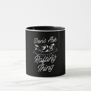 Caneca Não pergunte a ele uma coisa que está remando.