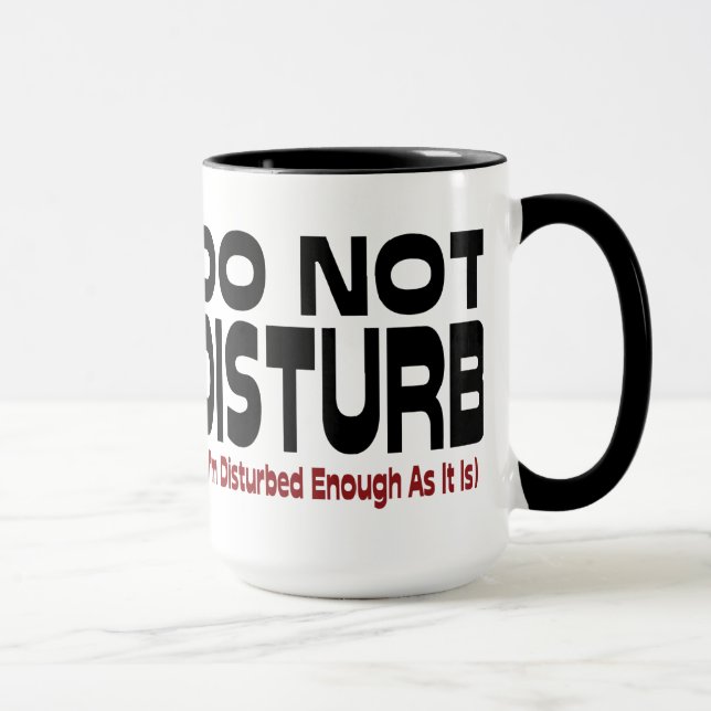 Caneca Não Perturbe - Já Estou Perturbado O Suficiente (Direita)