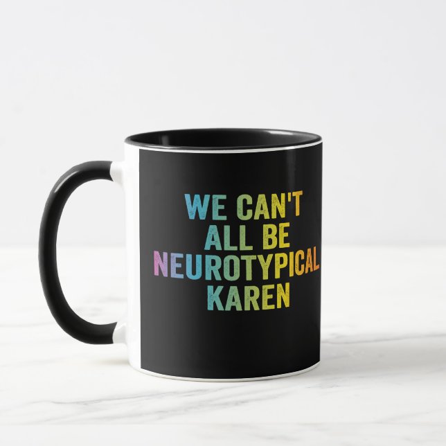 Caneca Não podemos ser todos Neurotípicos Karen Funny Adh (Esquerda)