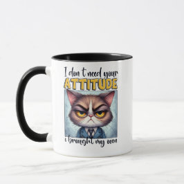 Caneca Não preciso da sua atitude. Trouxe a minha!