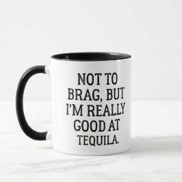 Caneca Não quero me gabar, mas sou muito bom em tequila,