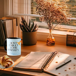 Caneca "Não se esqueça da sua humanidade - Esmagamento Do