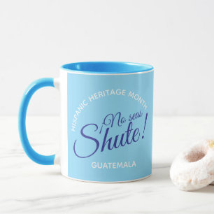 Caneca Não seja shute! Guatemala