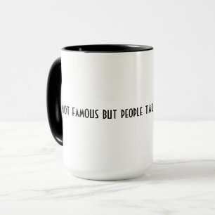 Caneca Não sou famoso, mas Pessoas falam de mim como se e