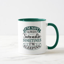 Caneca Nem sempre sou sarcástico - Engraçada Cama Mug