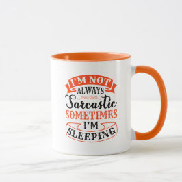 Caneca Nem sempre sou sarcástico - Engraçada Cama Mug