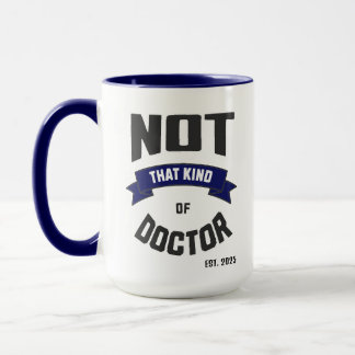 Caneca Not That Kind of Doctor Funny PhD Mug