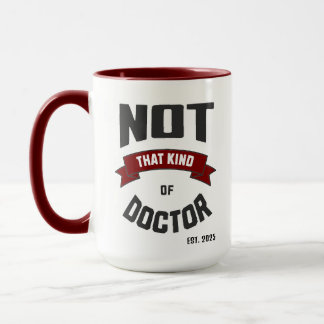 Caneca Not That Kind of Doctor Funny PhD Mug