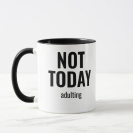 Caneca Not Today Adulting Funny