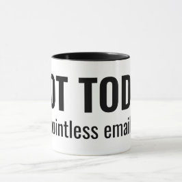 Caneca NOT TODAY - Pointless Emails Funny Typography