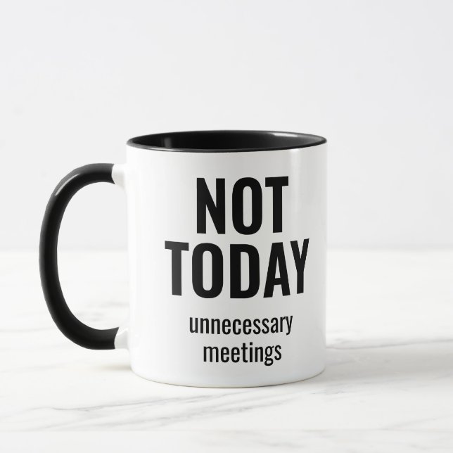 Caneca Not Today Unnecessary Meetings Funny Office (Esquerda)