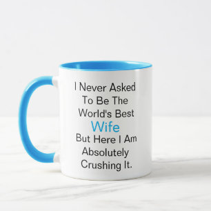 Caneca Nunca pedi para ser a melhor esposa do mundo, mas 