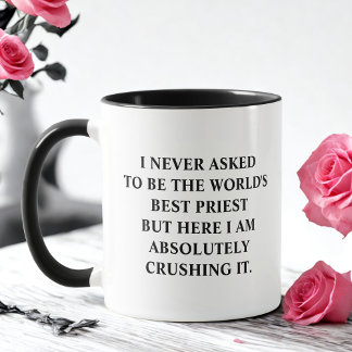 Caneca Nunca Pedi Para Ser O Melhor Padre Do Mundo