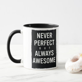 Caneca Nunca perfeito, mas sempre incrível.