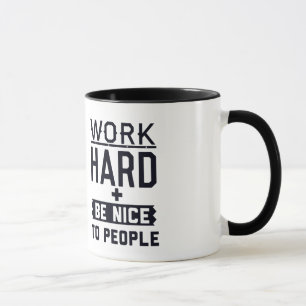 Caneca O duro do trabalho e seja agradável às pessoas