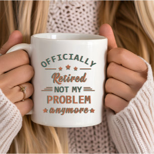 Caneca Oficialmente aposentado, não é mais problema meu