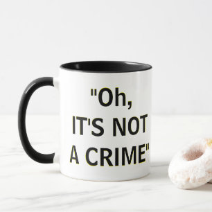 Caneca "Oh, não é um CRIME"