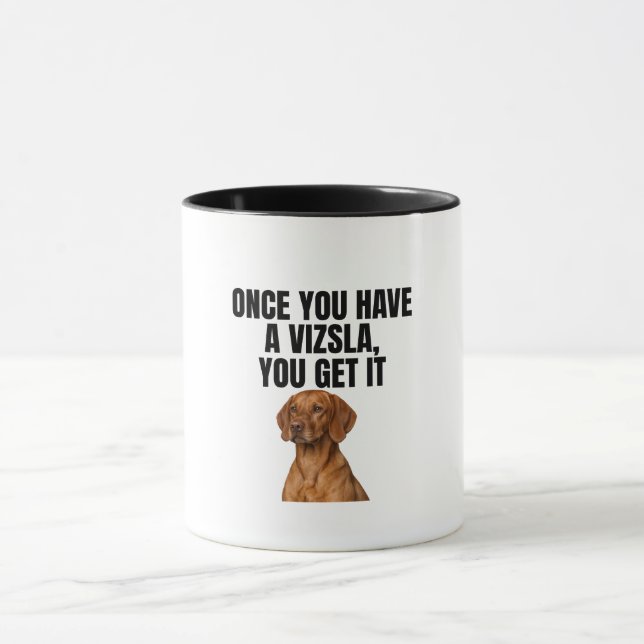 Caneca Once You Have a Vizsla You Get It (Centro)