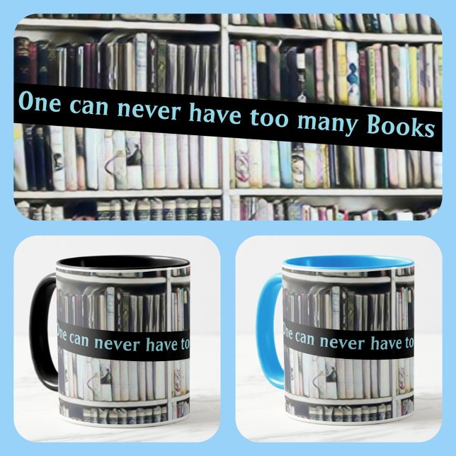 Caneca One Can Never Have too Many Books (Criador carregado)