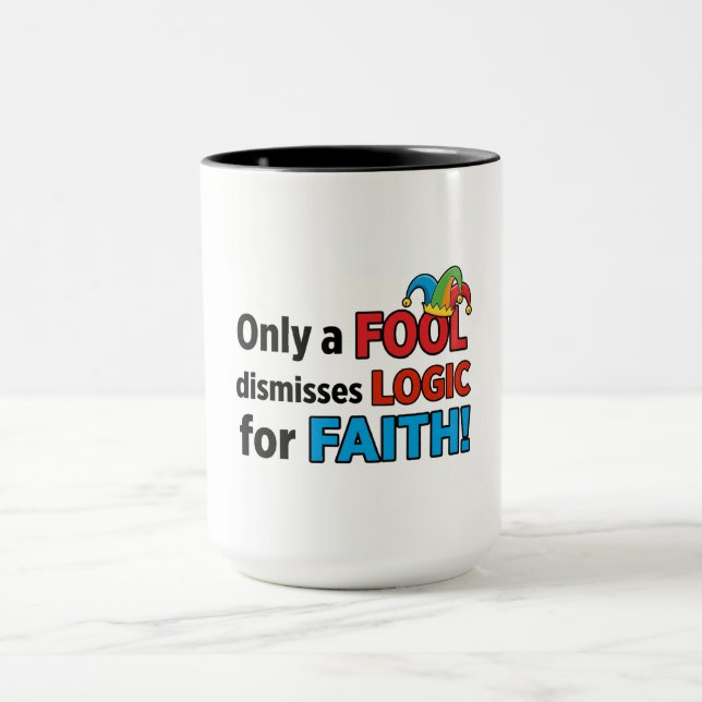 Caneca Only a Fool Dismisses Logic for Faith (Centro)