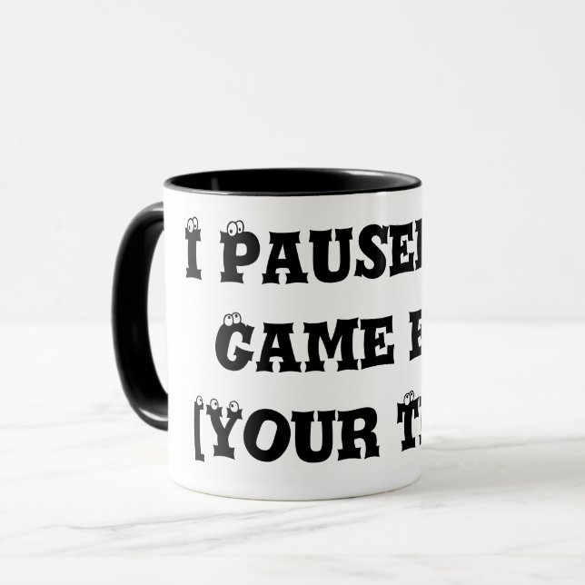 Caneca "Pausei meu jogo para [seu texto] (Frente Esquerda)