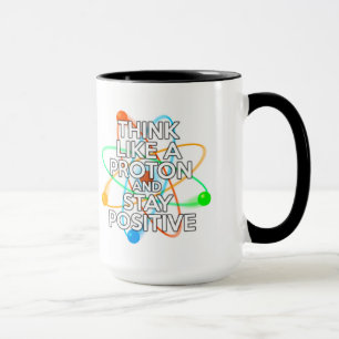 CANECA PENSE COMO UM PRÓTON E PERMANEÇA POSITIVO