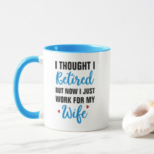 Caneca pensei que estava aposentado, mas agora trabalho, 