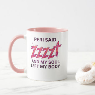 Caneca Peri Disse ZZZZT – Alma Saiu do Meu Corpo