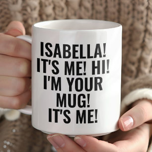 Caneca Personalizada Sou Eu, Olá, Eu Sou a Sua Can