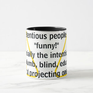 Caneca Pessoas pretensiosas são "engraçadas!"
