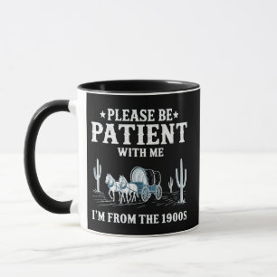 Caneca Por Favor Seja Paciente Comigo Eu Sou Dos Anos 190