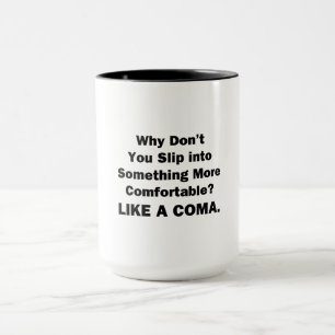 Caneca Por que você não se troca com algo mais confortáve
