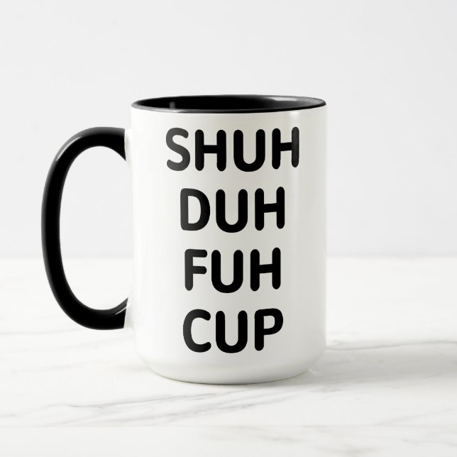 Caneca Presentes Sarcásticos, Xuh Duh Fuh Cup (Esquerda)