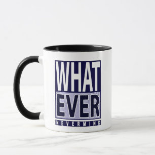 Caneca Qualquer Que Seja O Que Não Importa - Engraçado Sa