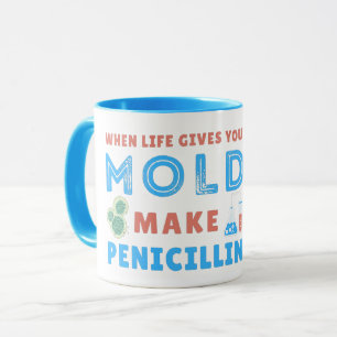 CANECA QUANDO A VIDA LHE DÁ MOLDE FAÇA PENICILINA- VIDA D
