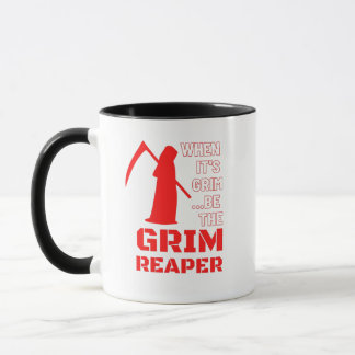 Caneca Quando for sujo, seja o Grim Reaper Mug